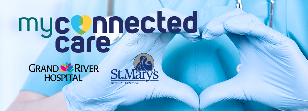 Image of a medical professional in blue scrubs wearing blue surgical gloves and a stethoscope make the image of a heart with their hands. On top of the image is text that reads My Connected Care and underneath Grand River and St. Mary's General hospital logos